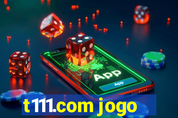 t111.com jogo